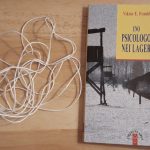 “Uno psicologo nei lager” di Viktor E. Frankl dovremmo leggerlo tutti